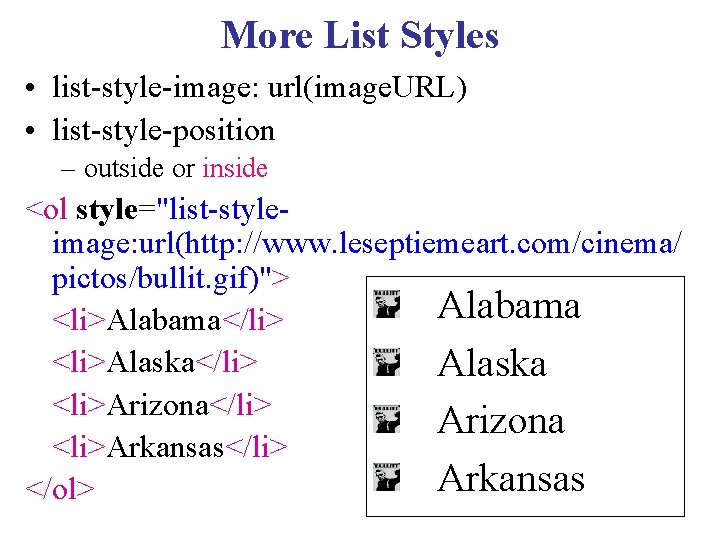 More List Styles • list-style-image: url(image. URL) • list-style-position – outside or inside <ol