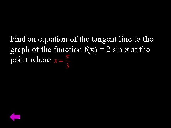 Find an equation of the tangent line to the graph of the function f(x) Find an equation of the tangent line to the graph of the function f(x)