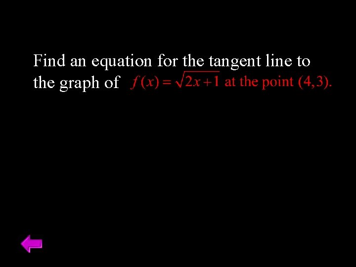 Find an equation for the tangent line to the graph of Find an equation for the tangent line to the graph of