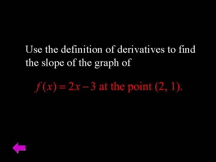 Use the definition of derivatives to find the slope of the graph of 