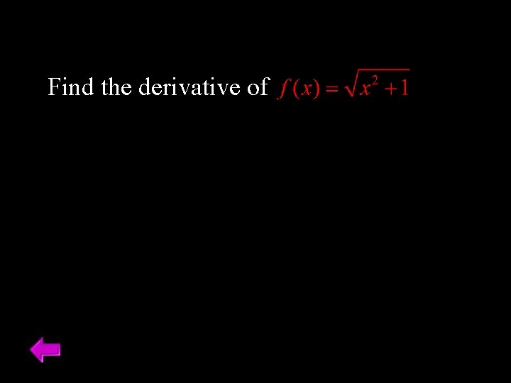 Find the derivative of 