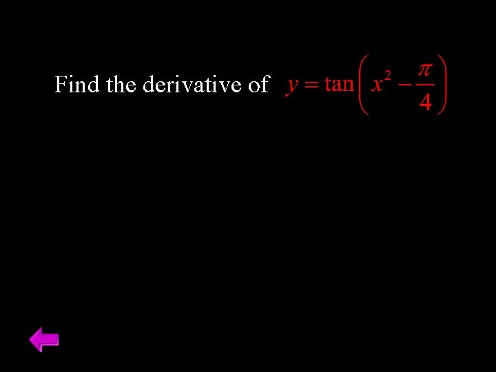 Find the derivative of 