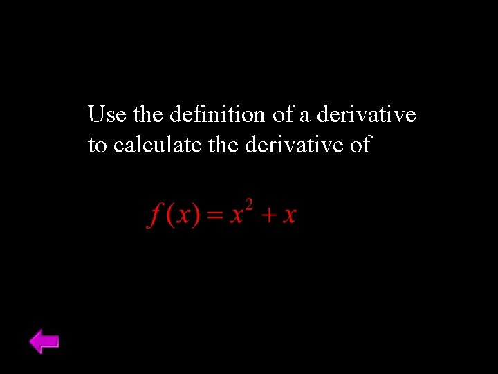 Use the definition of a derivative to calculate the derivative of 