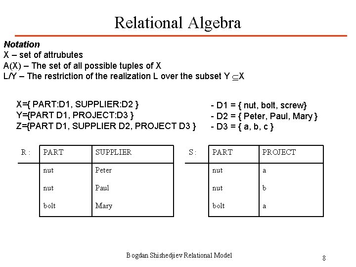 Relational Algebra Notation X – set of attrubutes A(X) – The set of all