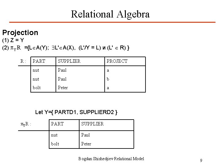 Relational Algebra Projection (1) Z = Y (2) YR ={L A(Y); $L' A(X), (L'/Y