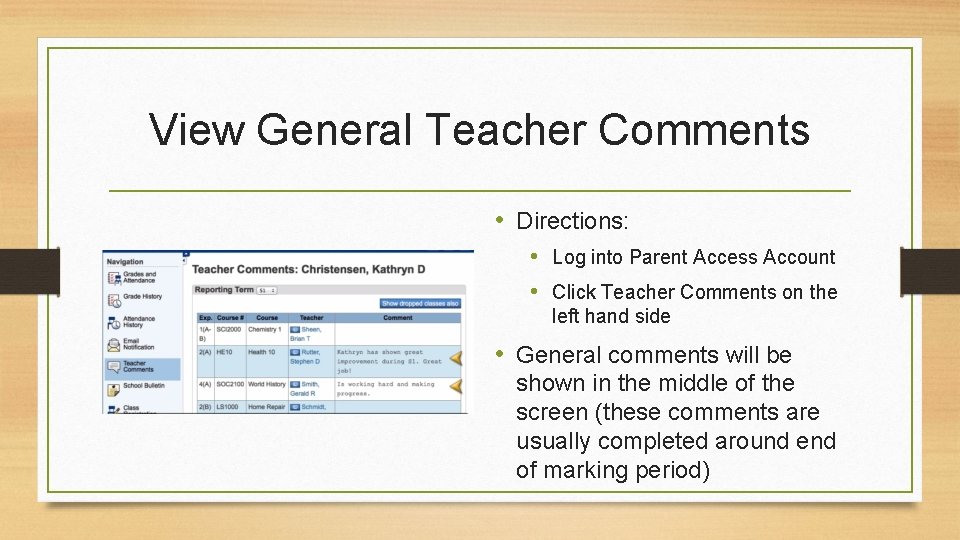 View General Teacher Comments • Directions: • Log into Parent Access Account • Click View General Teacher Comments • Directions: • Log into Parent Access Account • Click