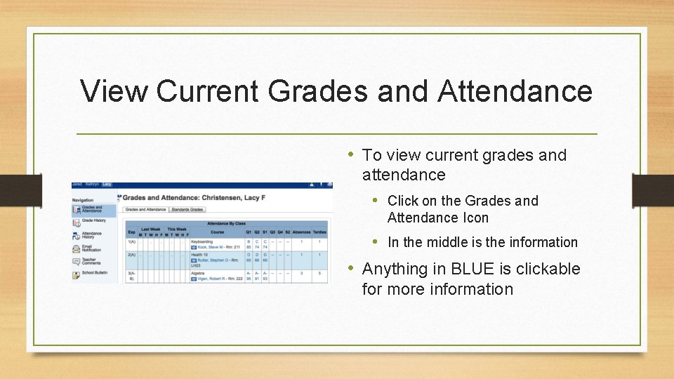 View Current Grades and Attendance • To view current grades and attendance • Click View Current Grades and Attendance • To view current grades and attendance • Click