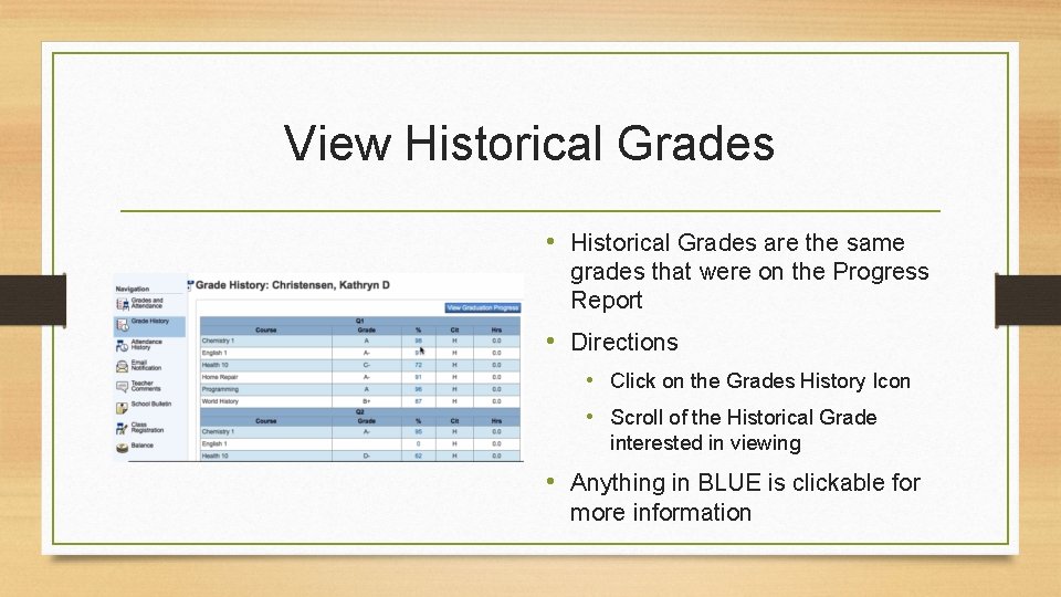 View Historical Grades • Historical Grades are the same grades that were on the View Historical Grades • Historical Grades are the same grades that were on the
