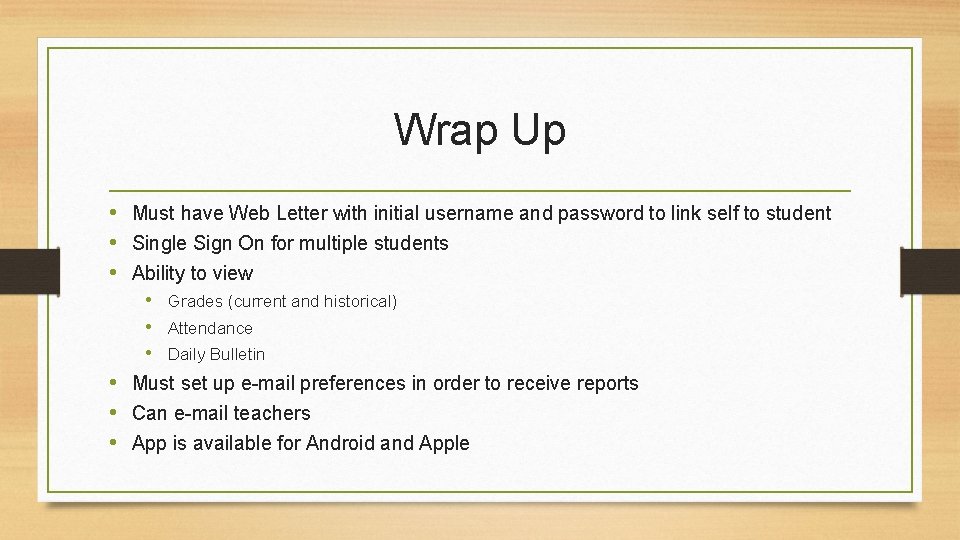 Wrap Up • Must have Web Letter with initial username and password to link Wrap Up • Must have Web Letter with initial username and password to link