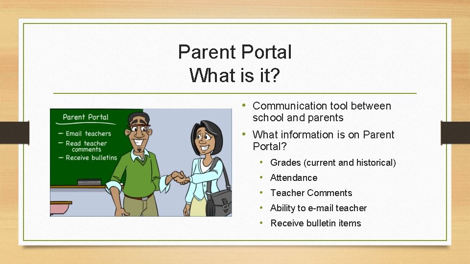 Parent Portal What is it? • Communication tool between school and parents • What Parent Portal What is it? • Communication tool between school and parents • What