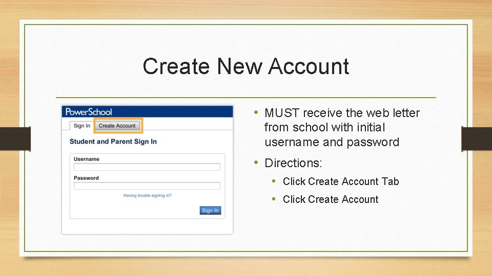 Create New Account • MUST receive the web letter from school with initial username Create New Account • MUST receive the web letter from school with initial username
