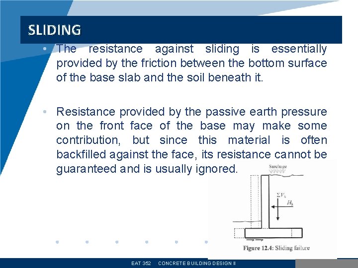 SLIDING • The resistance against sliding is essentially provided by the friction between the