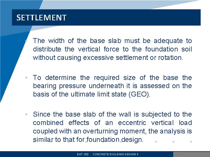 SETTLEMENT • The width of the base slab must be adequate to distribute the