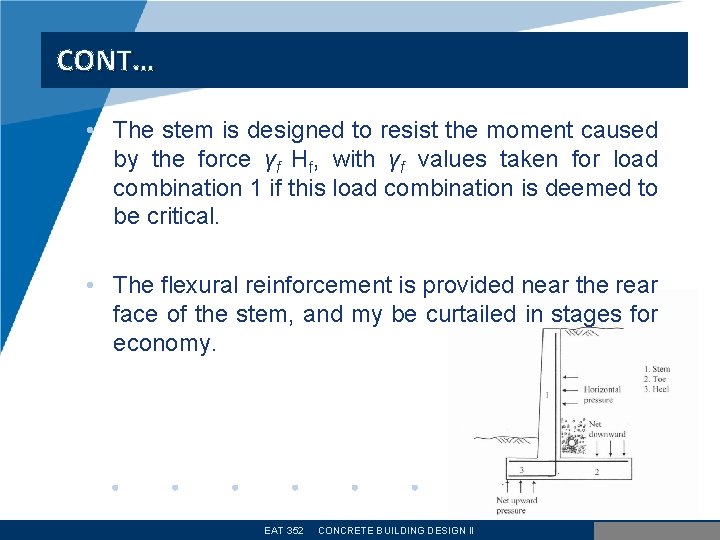CONT… • The stem is designed to resist the moment caused by the force
