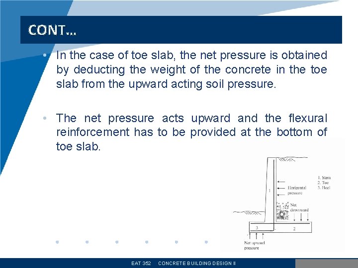 CONT… • In the case of toe slab, the net pressure is obtained by