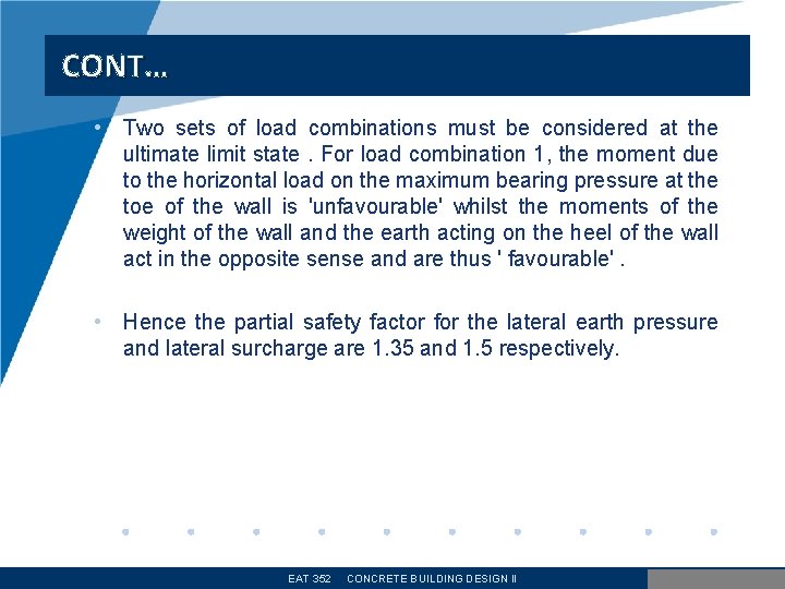 CONT… • Two sets of load combinations must be considered at the ultimate limit