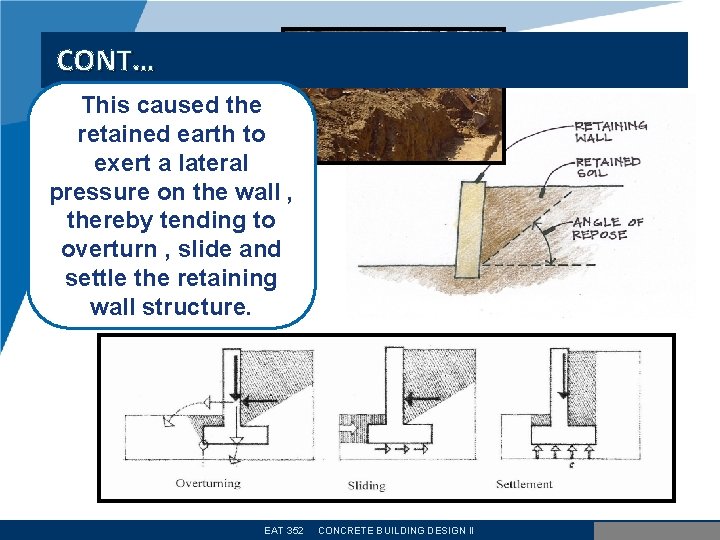 CONT… This caused the retained earth to exert a lateral pressure on the wall