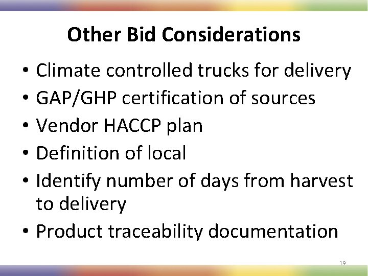 Other Bid Considerations Climate controlled trucks for delivery GAP/GHP certification of sources Vendor HACCP