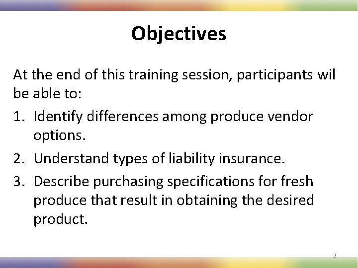 Objectives At the end of this training session, participants wil be able to: 1.