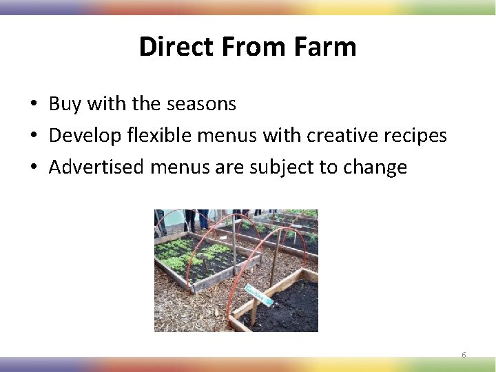 Direct From Farm • Buy with the seasons • Develop flexible menus with creative