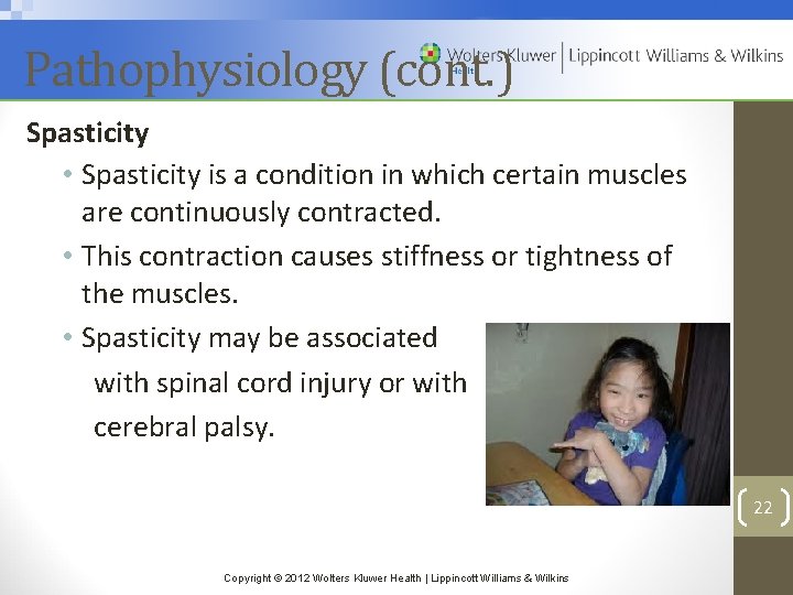 Pathophysiology (cont. ) Spasticity • Spasticity is a condition in which certain muscles are