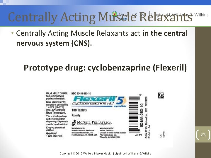 Centrally Acting Muscle Relaxants • Centrally Acting Muscle Relaxants act in the central nervous