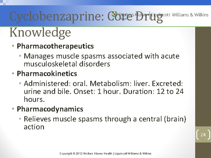 Cyclobenzaprine: Core Drug Knowledge • Pharmacotherapeutics • Manages muscle spasms associated with acute musculoskeletal