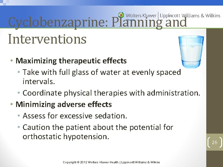 Cyclobenzaprine: Planning and Interventions • Maximizing therapeutic effects • Take with full glass of