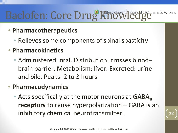 Baclofen: Core Drug Knowledge • Pharmacotherapeutics • Relieves some components of spinal spasticity •