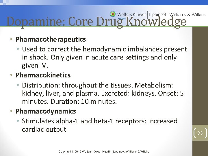 Dopamine: Core Drug Knowledge • Pharmacotherapeutics • Used to correct the hemodynamic imbalances present