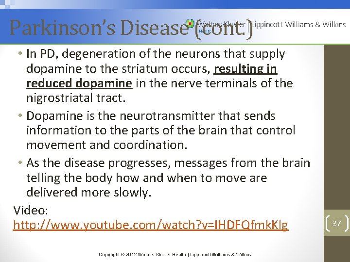 Parkinson’s Disease (cont. ) • In PD, degeneration of the neurons that supply dopamine
