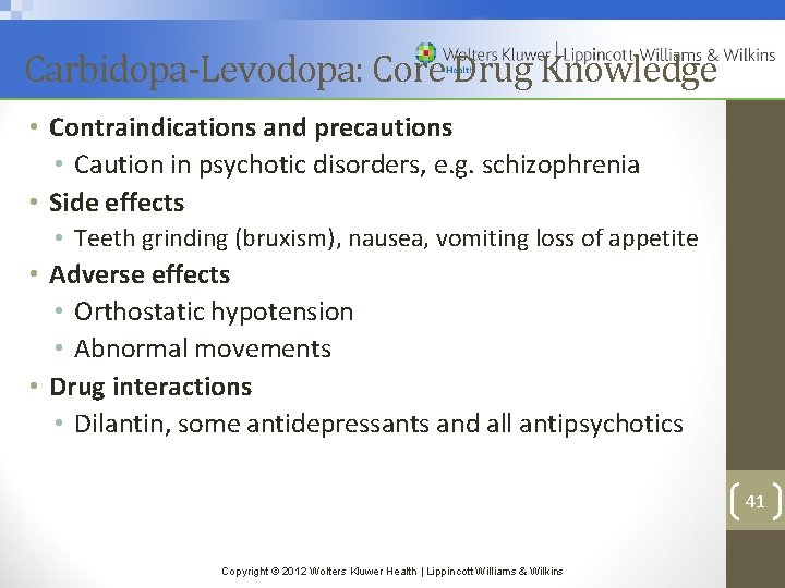 Carbidopa-Levodopa: Core Drug Knowledge • Contraindications and precautions • Caution in psychotic disorders, e.