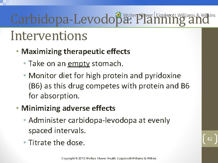 Carbidopa-Levodopa: Planning and Interventions • Maximizing therapeutic effects • Take on an empty stomach.