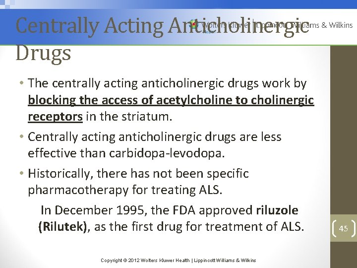 Centrally Acting Anticholinergic Drugs • The centrally acting anticholinergic drugs work by blocking the