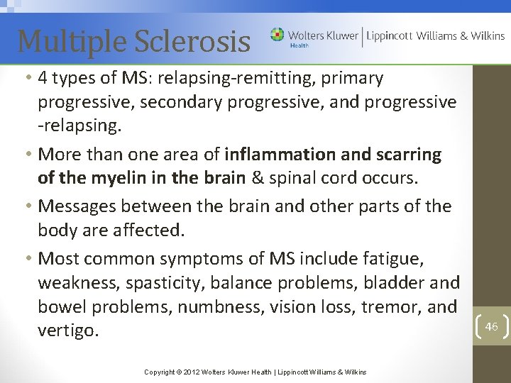 Multiple Sclerosis • 4 types of MS: relapsing-remitting, primary progressive, secondary progressive, and progressive
