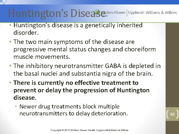 Huntington’s Disease • Huntington’s disease is a genetically inherited disorder. • The two main