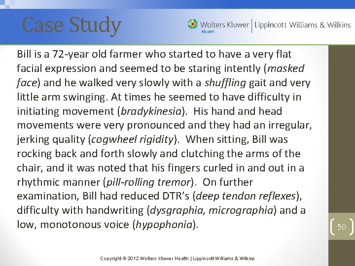 Case Study Bill is a 72 -year old farmer who started to have a