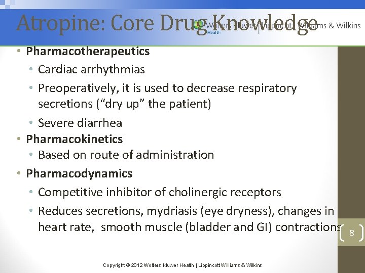 Atropine: Core Drug Knowledge • Pharmacotherapeutics • Cardiac arrhythmias • Preoperatively, it is used
