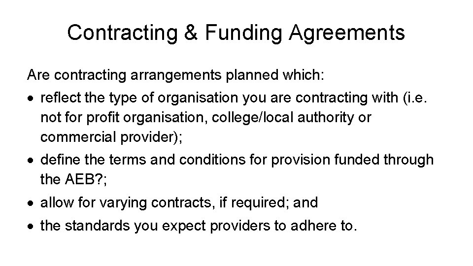 Contracting & Funding Agreements Are contracting arrangements planned which: reflect the type of organisation