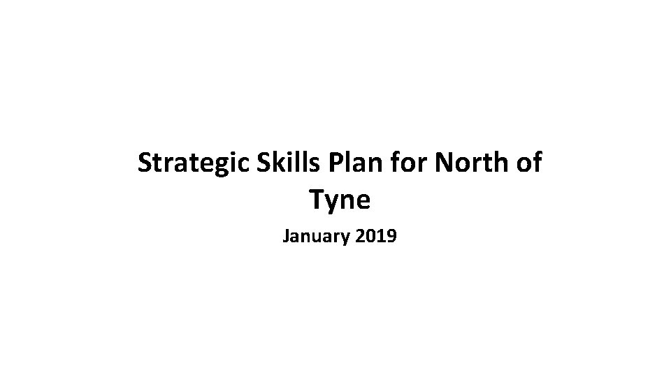Strategic Skills Plan for North of Tyne January 2019 