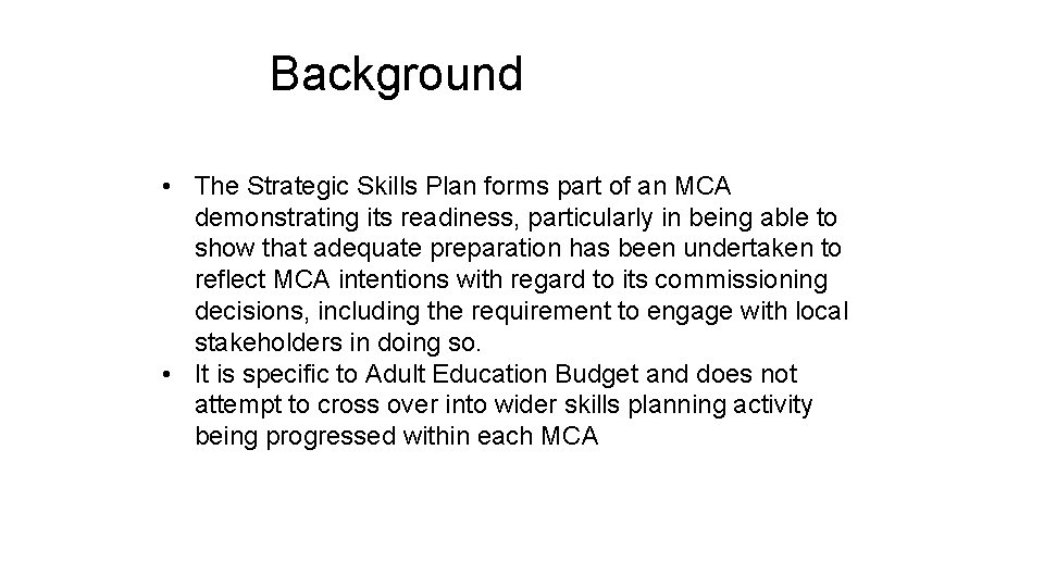 Background • The Strategic Skills Plan forms part of an MCA demonstrating its readiness,