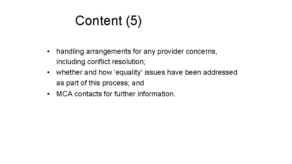Content (5) • handling arrangements for any provider concerns, including conflict resolution; • whether