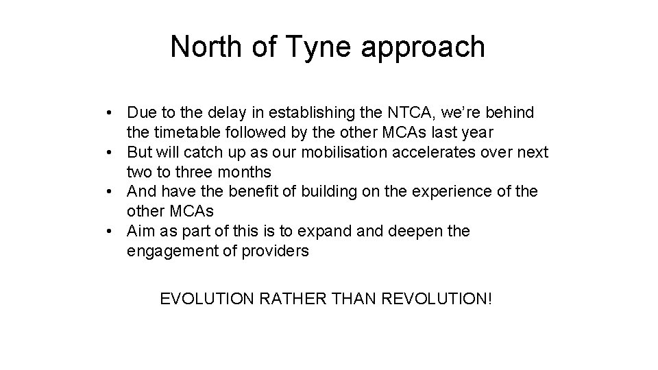 North of Tyne approach • Due to the delay in establishing the NTCA, we’re