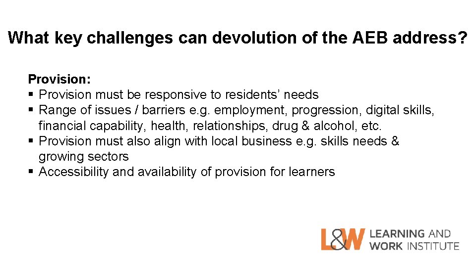 What key challenges can devolution of the AEB address? Provision: § Provision must be