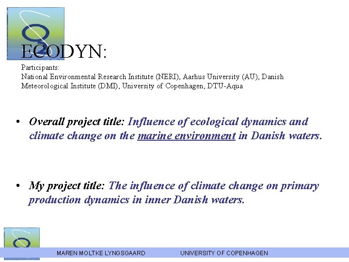 ECODYN: Participants: National Environmental Research Institute (NERI), Aarhus University (AU), Danish Meteorological Institute (DMI),