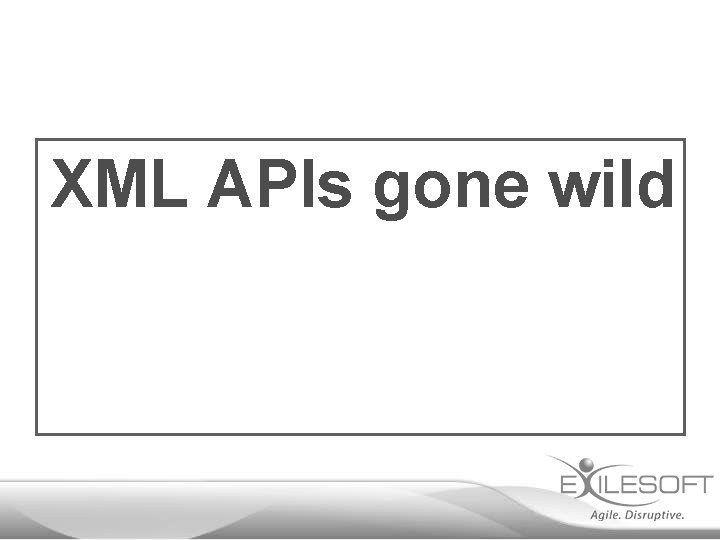 XML APIs gone wild 