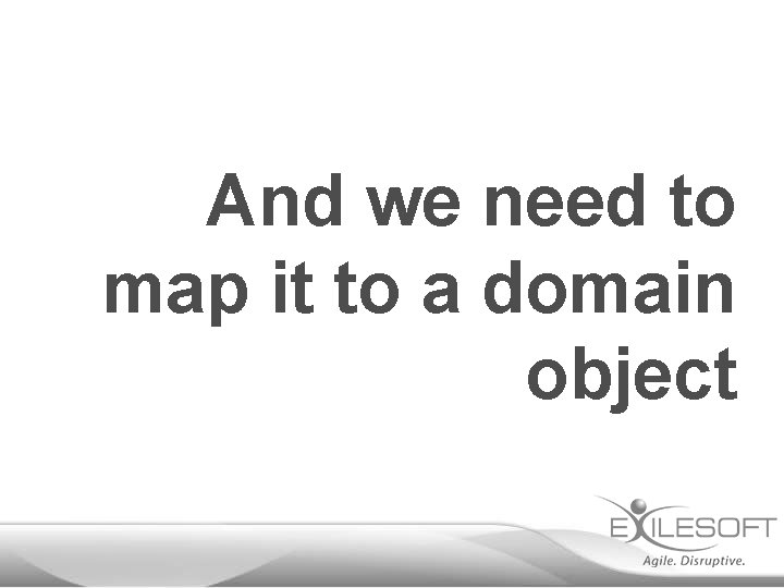 And we need to map it to a domain object 