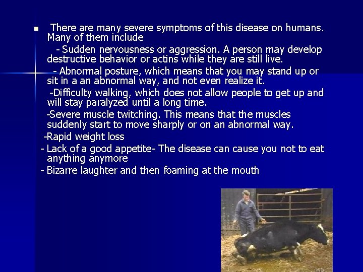n There are many severe symptoms of this disease on humans. Many of them