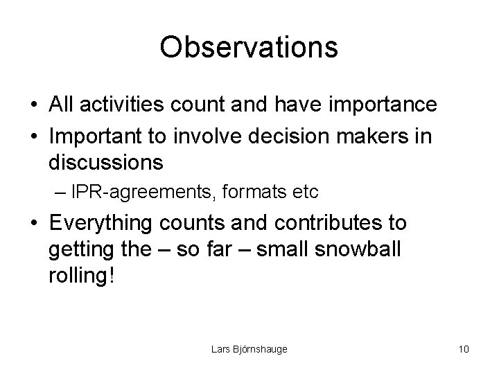 Observations • All activities count and have importance • Important to involve decision makers