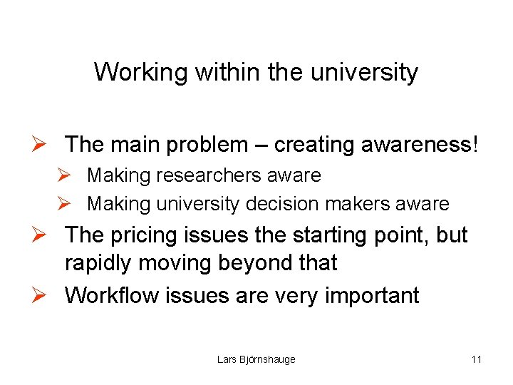 Working within the university Ø The main problem – creating awareness! Ø Making researchers